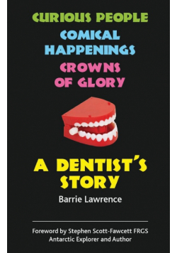 A Dentist's Story - Curious People, Comical Happenings, Crowns of Glory