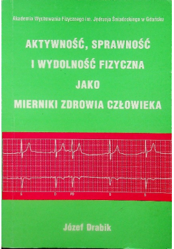 Aktywność sprawność i wydolność fizyczna jako mierniki zdrowia człowieka