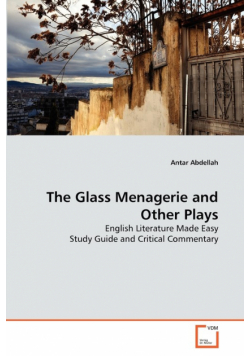 The Glass Menagerie and Other Plays