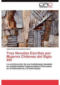 Tres Novelas Escritas por Mujeres Chilenas del Siglo XXI