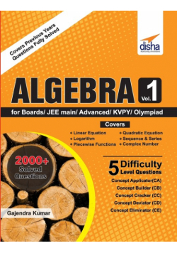Algebra Vol 1 for Boards/ JEE Main/ Advanced/ Olympiads/ KVPY