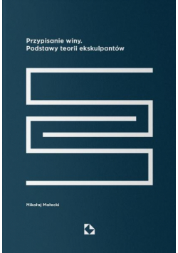 Przypisanie winy. Podstawy teorii ekskulpantów