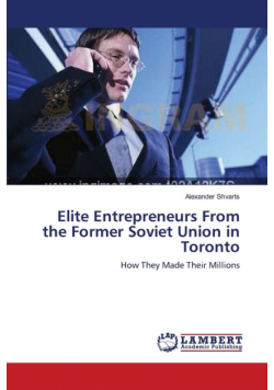 Elite Entrepreneurs From the Former Soviet Union in Toronto