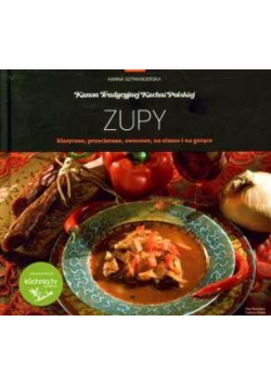 Kanon tradycyjnej kuchni Polskiej - Zupy...