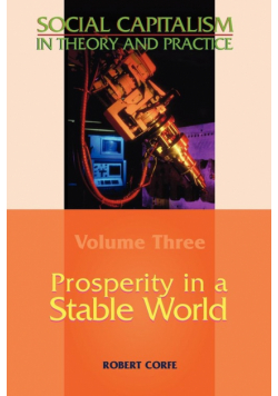 Prosperity in a Stable World--Volume 3 of Social Capitalism in Theory and Practice