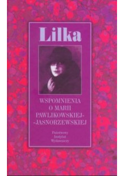 Lilka Wspomnienia o Marii Pawlikowskiej - Jasnorzewskiej