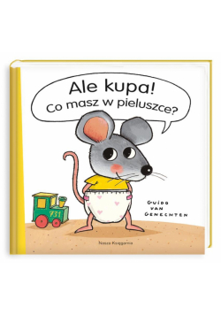 Ale kupa! Co masz w pieluszce?