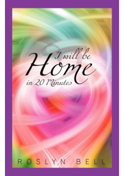 I Will Be Home in 20 Minutes