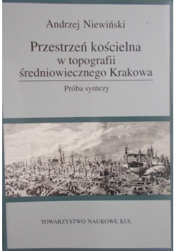 Przestrzeń kościelna w topografii średniowiecznego Krakowa