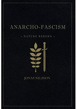 Anarcho - Fascism Nature Reborn