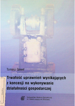 Trwałość uprawnień wynikających z koncesji na wykonywanie działalności gospodarczej