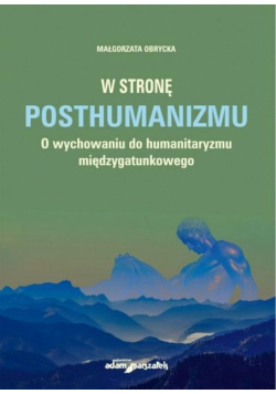 W stronę posthumanizmu