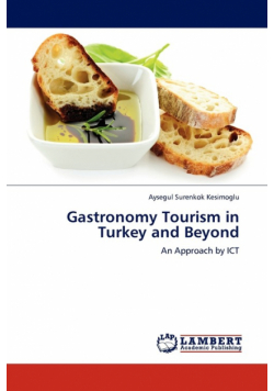Gastronomy Tourism in Turkey and Beyond