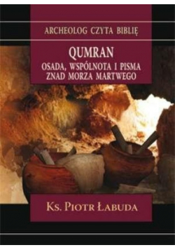 Qumran Osada wspólnota i pisma znad Morza Martwego