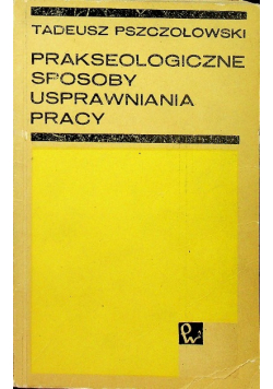 Prakseologiczne sposoby usprawniania pracy