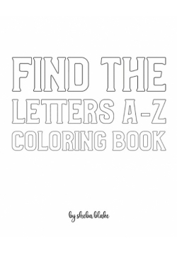 Find the Letters A-Z Coloring Book for Children - Create Your Own Doodle Cover (8x10 Softcover Personalized Coloring Book / Activity Book)