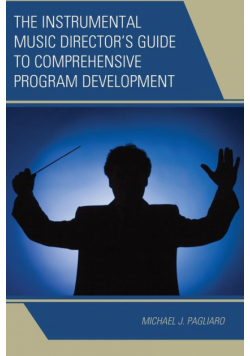 The Instrumental Music Director's Guide to Comprehensive Program Development