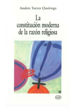 La constitucion moderna de la razon religiosa