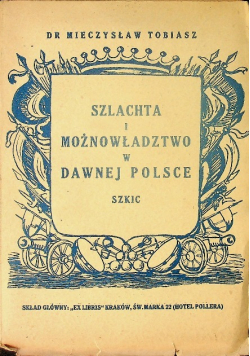 Szlachta i możnowładztwo w dawnej Polsce szkic około 1945 r