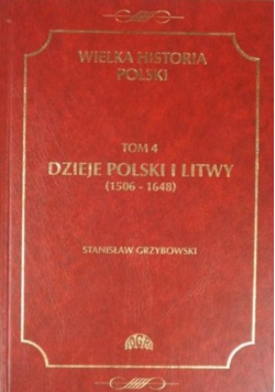 Dzieje Polski i Litwy 1506 - 1648 Tom 4