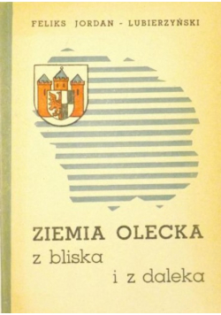Ziemia Olecka z bliska i z daleka