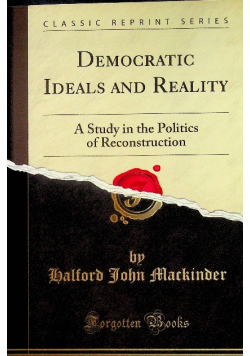 Democratic Ideals and Reality A Study in the Politics of Reconstruction
