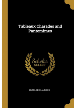 Tableaux Charades and Pantomimes