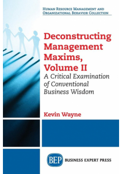 Deconstructing Management Maxims, Volume II