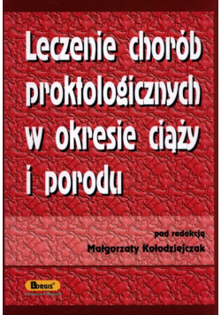 Leczenie chorób proktologicznych w okresie ciąży i porodu