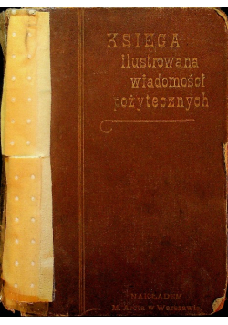 Księga Ilustrowana Wiadomości Pożytecznych 1899 r.