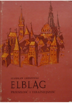 Elbląg Przeszłość i teraźniejszość