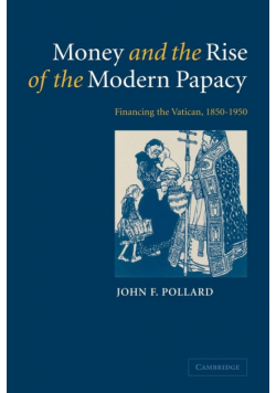 Money and the Rise of the Modern Papacy