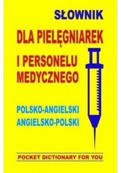 Słownik dla pielęgniarek i personelu medycznego polsko - angielski angielsko - polski