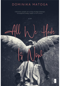 All We Have Is Now
