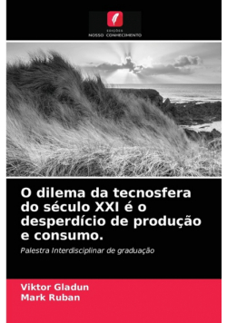 O dilema da tecnosfera do século XXI é o desperdício de produção e consumo.