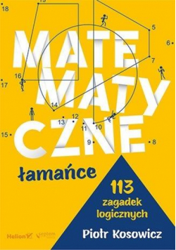 Matematyczne łamańce. 113 zagadek logicznych