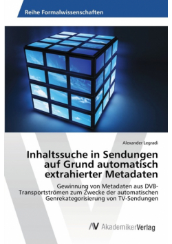 Inhaltssuche in Sendungen auf Grund automatisch extrahierter Metadaten