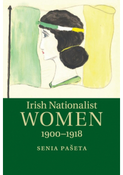 Irish Nationalist Women, 1900-1918