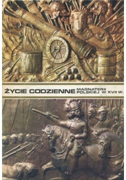 Życie codzienne Magnaterii Polskiej w XVII wieku