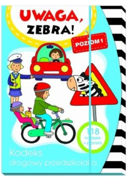 Uwaga, zebra! Kodeks drogowy przedszkolaka 1