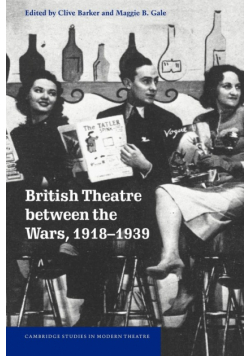 British Theatre Between the Wars, 1918 1939