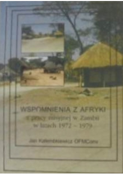 Wspomnienia z Afryki z pracy misyjnej w Zambii