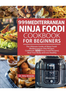 999 Mediterranean Ninja Foodi  Cookbook for Beginners