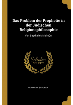 Das Problem der Prophetie in der Jüdischen Religionsphilosophie