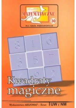 Miniatury matematyczne 30 Kwadraty magiczne
