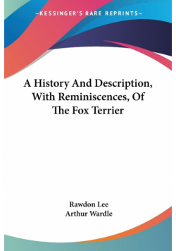 A History And Description, With Reminiscences, Of The Fox Terrier