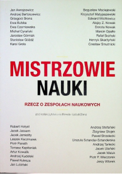 Mistrzowie nauki Rzecz o zespołach naukowych