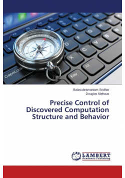 Precise Control of Discovered Computation Structure and Behavior