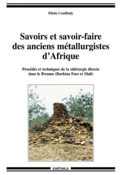 Coulibaly savoirs et savoir faire des anciens metallurgistes d Afrique