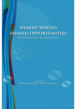 Shared Waters, Shared Opportunities. Hydropolitics in East Africa